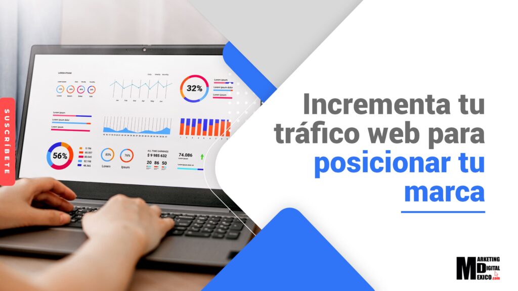 Incrementa tu tráfico web para posicionar tu marca