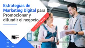 Estrategias de Marketing Digital para Promocionar y Difundir el Negocio