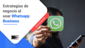 Estrategias de negocio al usar WhatsApp Business