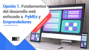 Opción 1. Fundamentos del Desarrollo Web enfocado a PyMEs y Emprendedores