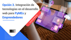 Opción 3. Integración de Tecnologías en el Desarrollo Web para PyMEs y Emprendedores