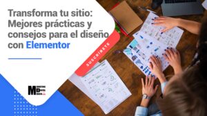 Transforma Tu Sitio: Mejores Prácticas y Consejos para el Diseño con Elementor