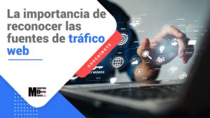 La importancia de reconocer las fuentes de tráfico web