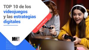 Top 10 de los videojuegos y las estrategias digitales