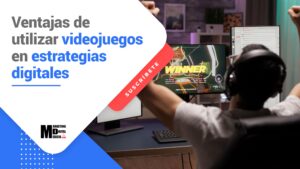 Ventajas de utilizar videojuegos en estrategias digitales